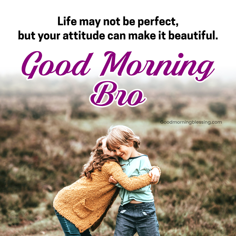 Good Morning Brother I Love You I Goodmorningblessing