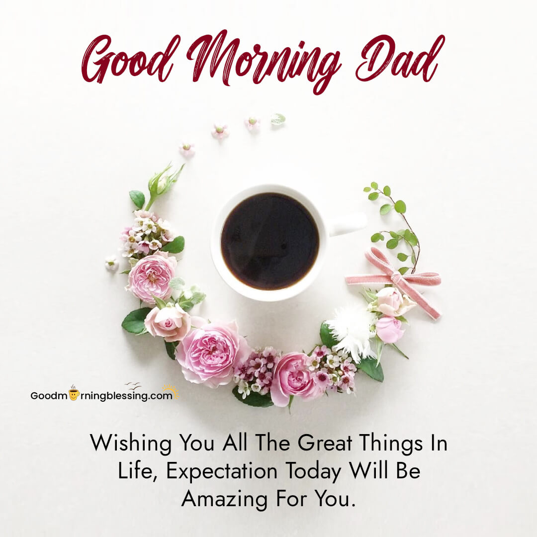 Good Morning Dad I Love You​