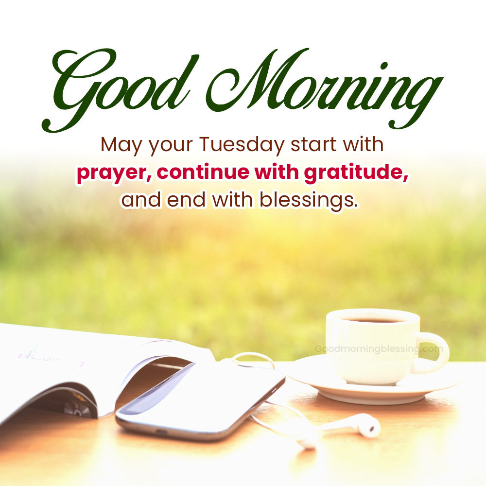 Good Morning Happy Tuesday Have A Great Day
