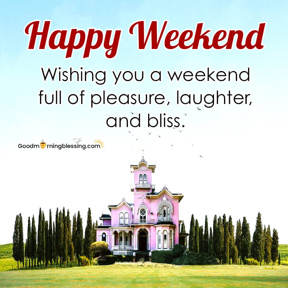 Have A Nice Weekend Images​
