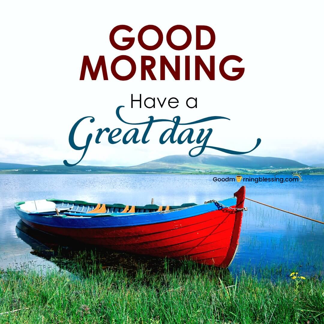 Good Morning Have A Great Day