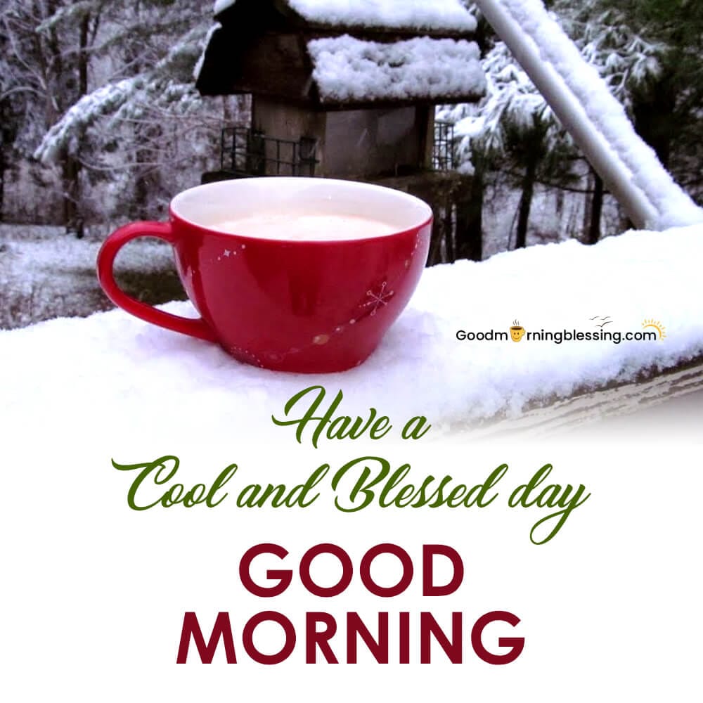 Have A Blessed Day Good Morning For Winter Wishes