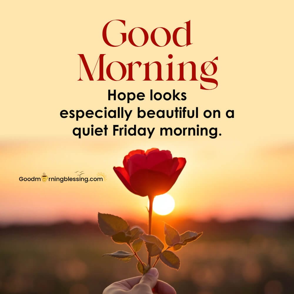 Good Morning Friday Blessings Quotes​