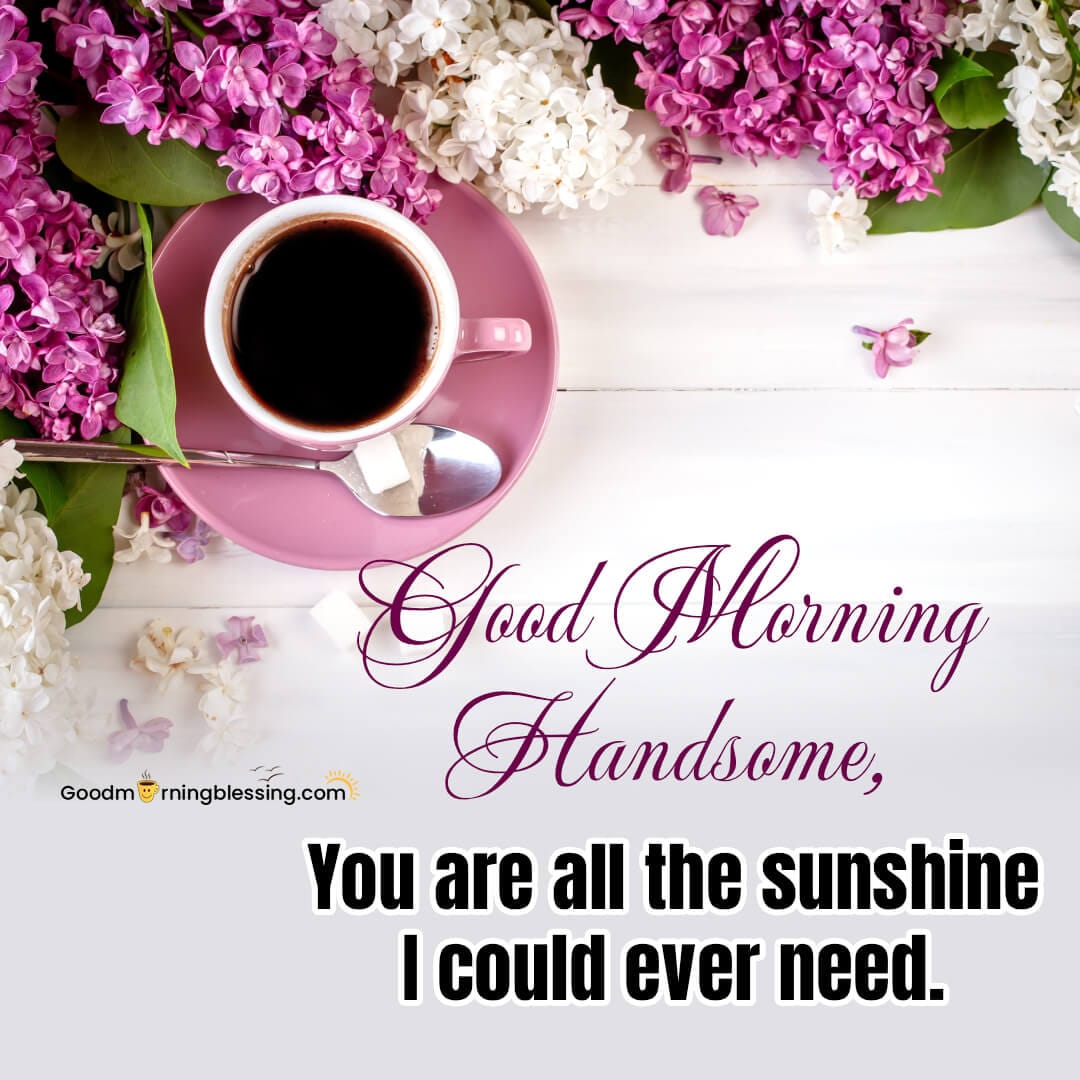 Beautiful Good Morning Quotes For Him